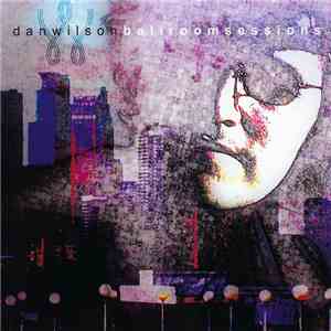 Dan Wilson - Ballroom Sessions mp3 album