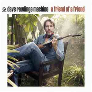 Dave Rawlings Machine - A Friend Of A Friend mp3 album