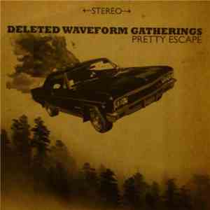 Deleted Waveform Gatherings - Pretty Escape mp3 album
