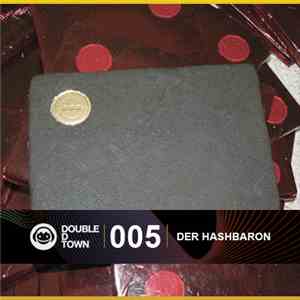 Der Hashbaron - Double D Town Podcast 005 mp3 album