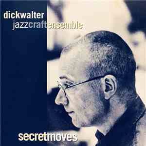 Dickwalter Jazz Craft Ensemble - Secret Moves mp3 album