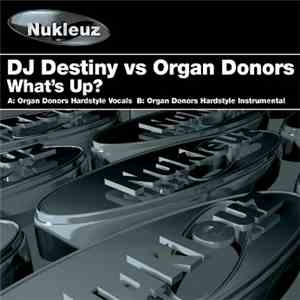 DJ Destiny vs. Organ Donors - What's Up? mp3 album