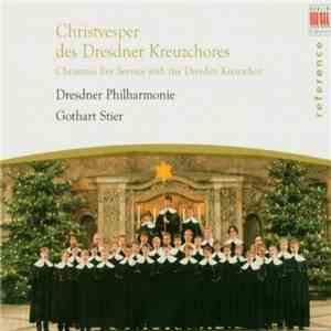 Dresdner Philharmonie, Gothart Stier, Dresdner Kreuzchor - Christvesper Des Dresdner Kreuzchores (Christmas Eve Service With The Dresden Kreuzchor) mp3 album
