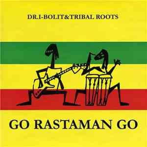 Dr.I-Bolit & Tribal Roots - Go Rastaman Go mp3 album