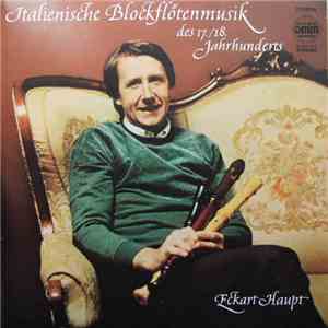 Eckart Haupt - Italienische Blockflötenmusik Des 17./18. Jahrhunderts mp3 album