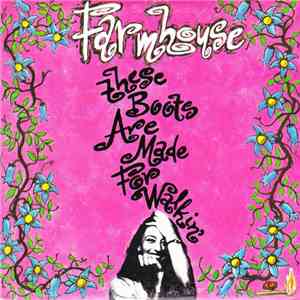 Farmhouse  - These Boots Are Made For Walking mp3 album