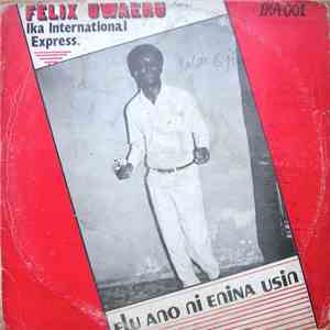 Felix Uwaeru Ika International Dance Band - Elu Ano Ni Enina Usin mp3 album