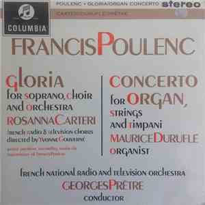 Francis Poulenc - Rosanna Carteri, Maurice Duruflé, Georges Prêtre, French National Radio And Television Orchestra - Gloria/ Concerto For Organ mp3 album