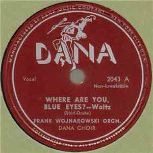 Frank Wojnarowski Orch., Dana Choir / Frank Wojnarowski Orch. - Where Are You, Blue Eyes? / Oh Boy! mp3 album