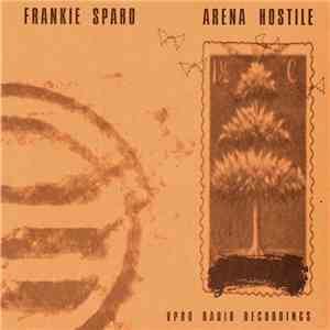 Frankie Sparo - Arena Hostile (VPRO Radio Recordings) mp3 album
