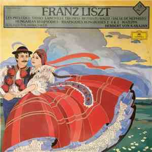 Franz Liszt — Herbert von Karajan - Berliner Philharmoniker - Les Preludes, Ungarische Rahpsodien 2,4 & 5, Tasso-Lamento E Trionfo, Mazeppa, Mephisto-Walzer mp3 album