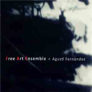 Free Art Ensemble + Agustí Fernàndez - Free Art Ensemble + Agustí Fernàndez mp3 album