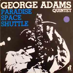 George Adams Quintet - Paradise Space Shuttle mp3 album