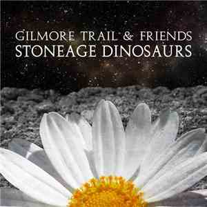 Gilmore Trail & Friends - Stoneage Dinosaurs mp3 album