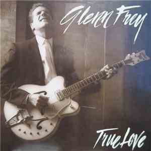 Glenn Frey - True Love / Working Man mp3 album