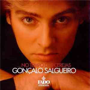 Gonçalo Salgueiro - ... No Tempo Das Cerejas mp3 album