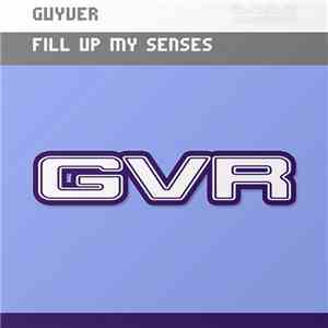 Guyver - Fill Up My Senses mp3 album