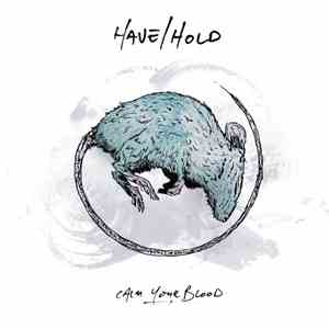 Have/Hold - Calm Your Blood mp3 album