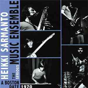 Heikki Sarmanto, The Serious Music Ensemble - A Boston Date mp3 album
