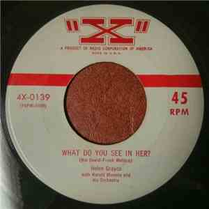 Helen Grayco With Harold Mooney And His Orchestra - What Do You See In Her? / I Love You, Yes, I Do mp3 album