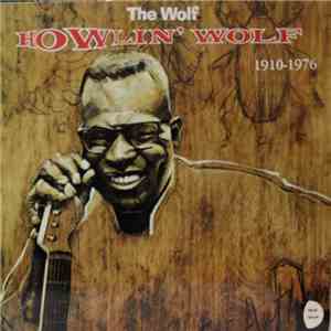 Howlin' Wolf - The Wolf! 1910 -1976 mp3 album
