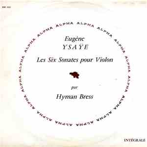 Hyman Bress - Eugène Ysaÿe: Six Sonatas For Solo Violin, Opus 27 mp3 album