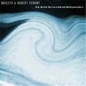 IDX1274 & Robert Ferent - À La Dérive Sur Les Océans Embryonnaires mp3 album