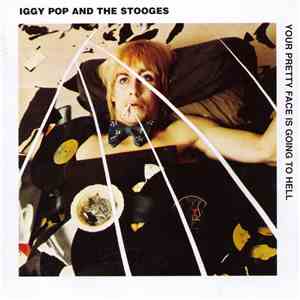 Iggy Pop And The Stooges - Your Pretty Face Is Going To Hell mp3 album