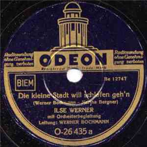 Ilse Werner - Die Kleine Stadt Will Schlafen Geh'n / Wenn Du Einmal Ein Mädel Magst mp3 album