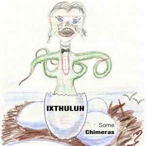 Ixthuluh - Some Chimeras mp3 album