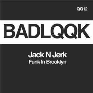 Jack N Jerk - Funk In Brooklyn mp3 album