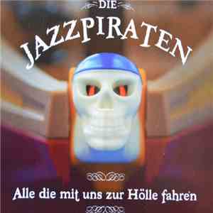 Jazzpiraten - Alle die mit uns zur Hölle fahren mp3 album
