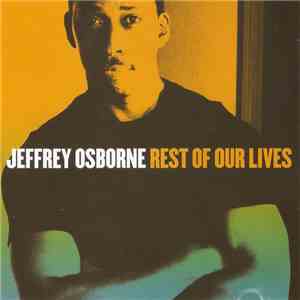 Jeffrey Osborne - Rest Of Our Lives mp3 album
