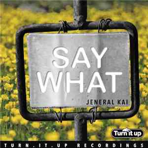 Jeneral Kai - Say What mp3 album