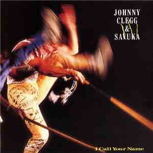 Johnny Clegg & Savuka - I Call Your Name mp3 album