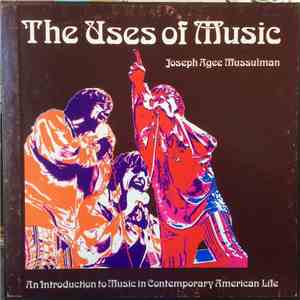 Joseph Agee Mussulman - The Uses Of Music: An Introduction To Music In Contemporary American Life mp3 album