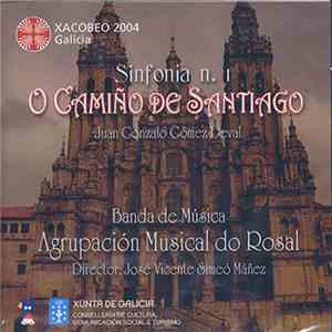Juan Gonzalo Gómez Deval / José Vicente Simeo Máñez / Banda De Música Agrupación Do Rosal - Sinfonia No.1 O Camiño De Santiago mp3 album