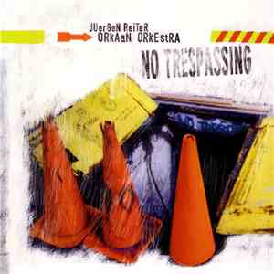 JUerGeN ReiTeR ORkAaN ORkEstRA - NO TRESPASSING mp3 album