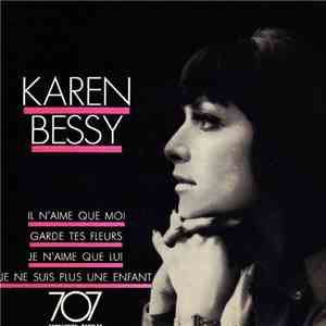 Karen Bessy - Il N’Aime Que Moi / Garde Tes Fleurs / Je N’Aime Que Lui / Je Ne Suis Plus Une Enfant mp3 album