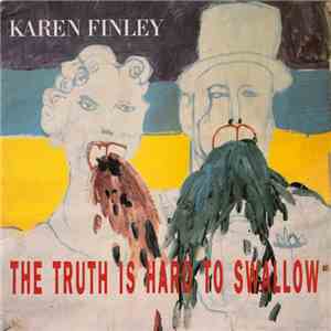 Karen Finley - The Truth Is Hard To Swallow mp3 album