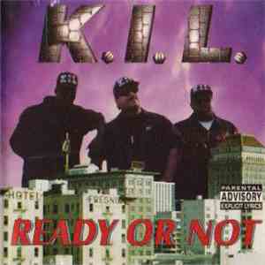 K.I.L.  - Ready Or Not mp3 album