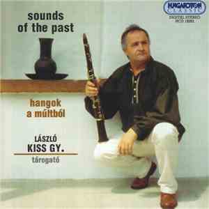Kiss Gy. László - Hangok A Múltból = Songs Of The Past mp3 album