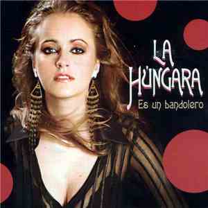 La Húngara - Es Un Bandolero mp3 album