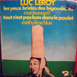 Luc Leroy  - Les Yeux Bridés Des Bigoudènes / C'est Leonard / Tout N'est Pas Bon Dans Le Poulet / Methylène Blues mp3 album