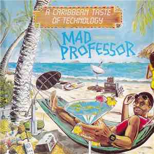 Mad Professor - A Caribbean Taste Of Technology mp3 album