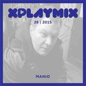 Manio - XPLAYMIX 26 | 2015 mp3 album