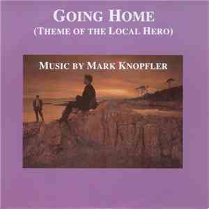 Mark Knopfler - Going Home (Theme Of The Local Hero) mp3 album