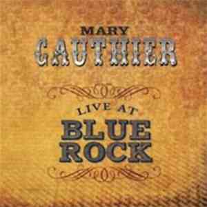 Mary Gauthier - Live At Blue Rock mp3 album