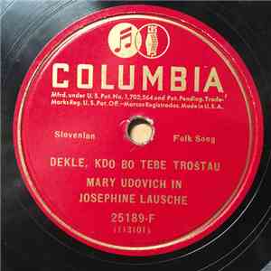 Mary Udovich In Josephine Lausche - Dekle, Kdo Bo Tebe Troštau / Jaz Pa Vrtec Bom Kopala mp3 album