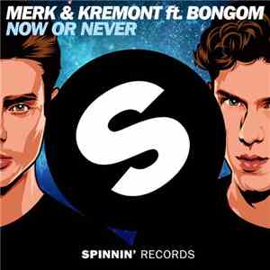 Merk & Kremont Ft. Bongom - Now Or Never mp3 album